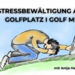 Stressbewältigung auf dem Golfplatz I Golf Mental