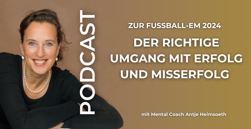 Der richtige Umgang mit Erfolg und Misserfolg I Zur Fußball-EM 2024