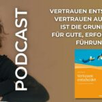 Vertrauen entscheidet: Vertrauen aufbauen ist die Grundlage für gute, erfolgreiche Führung.