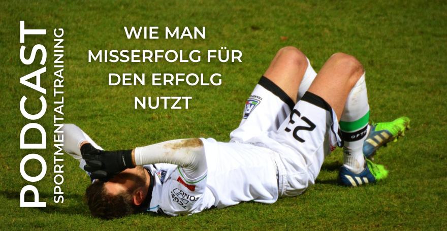 Wie man Misserfolg für den Erfolg nutzt - Sportmentaltraining