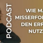 Wie man Misserfolg für den Erfolg nutzt