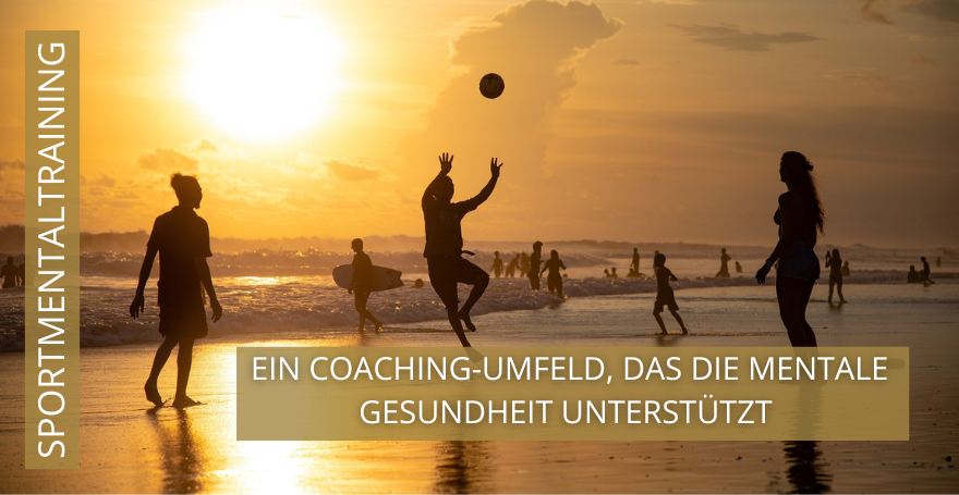 Ein Coaching-Umfeld, das die mentale Gesundheit unterstützt I Sportmentaltraining