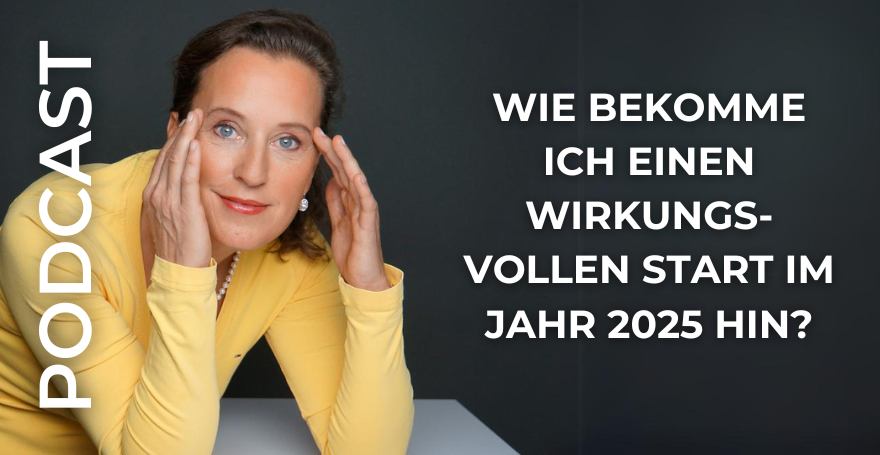 Wie bekomme ich einen wirkungs-vollen Start im Jahr 2025 hin?