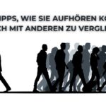 6 Tipps, wie Sie aufhören können, sich mit anderen zu vergleichen